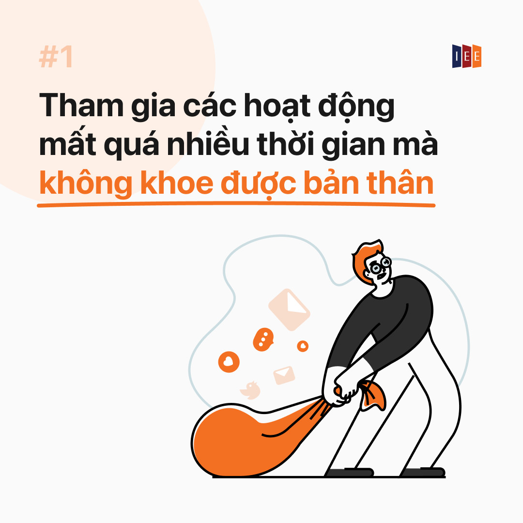 1.  Tham gia các hoạt động mất quá nhiều thời gian mà không khoe được bản thân.